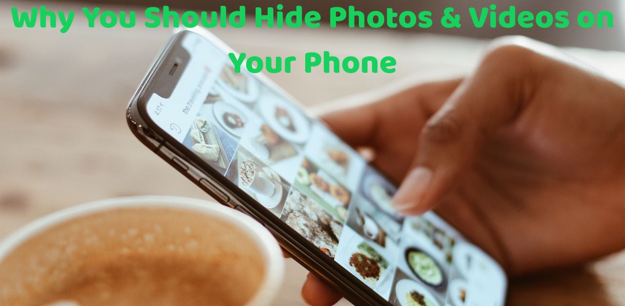 Why You Should Hide Photos & Videos on Your Phone