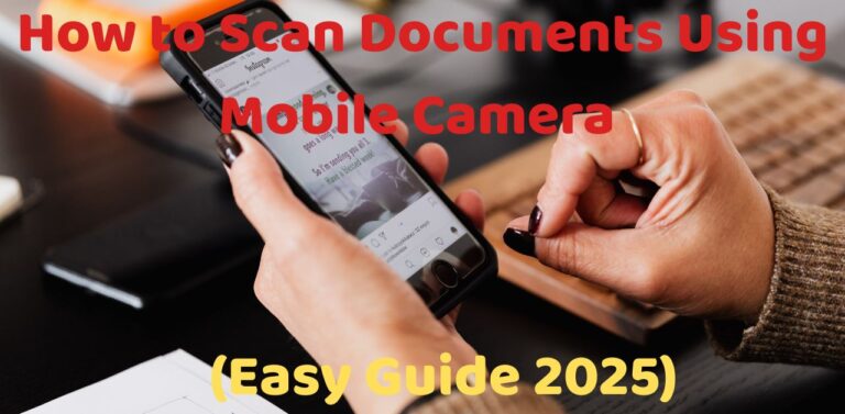 How to Scan Documents Using Mobile Camera